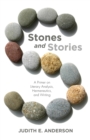 Image for Stones and Stories: A Primer on Literary Analysis, Hermeneutics, and Writing