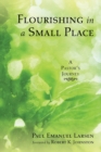 Image for Flourishing in a Small Place : A Pastor&#39;s Journey