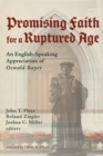 Image for Promising Faith for a Ruptured Age: An English-Speaking Appreciation of Oswald Bayer