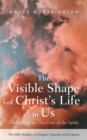 Image for The Visible Shape of Christ&#39;s Life in Us