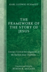 Image for Framework of the Story of Jesus: Literary-Critical Investigations of the Earliest Jesus Tradition
