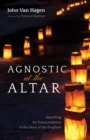 Image for Agnostic at the Altar: Searching for Transcendence in the Story of the Prophets