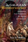 Image for Galilean Wonderworker: Reassessing Jesus&#39; Reputation for Healing and Exorcism