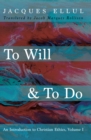 Image for To Will &amp; To Do: An Introduction to Christian Ethics, Volume I