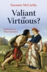 Image for Valiant or Virtuous?: Gender Bias in Bible Translation