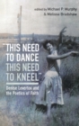 Image for &quot;this need to dance / this need to kneel&quot;