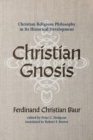 Image for Christian Gnosis: Christian Religious Philosophy in Its Historical Development