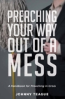 Image for Preaching Your Way Out of a Mess: A Handbook for Preaching in a Crisis