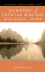 Image for The History of Christian Missions in Guangxi, China