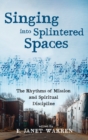 Image for Singing into Splintered Spaces