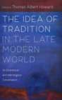 Image for The Idea of Tradition in the Late Modern World