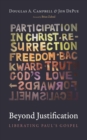 Image for Beyond Justification: Liberating Paul&#39;s Gospel