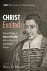 Image for Christ Exalted: Pastoral Writings of Hanserd Knollys with an Essay on His Eschatological Thought