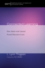 Image for Connected Learning: How Adults with Limited Formal Education Learn