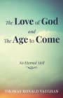 Image for Love of God and The Age to Come: No Eternal Hell