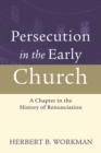 Image for Persecution in the Early Church: A Chapter in the History of Renunciation