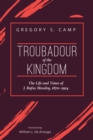 Image for Troubadour of the Kingdom: The Life and Times of J. Rufus Moseley, 1870-1954