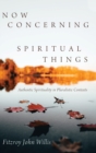 Image for Now Concerning Spiritual Things