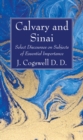 Image for Calvary and Sinai: Select Discourses on Subjects of Essential Importance