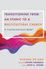 Image for Transitioning from an Ethnic to a Multicultural Church: A Transformational Model