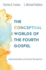 Image for Conceptual Worlds of the Fourth Gospel: Intertextuality and Early Reception