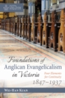 Image for Foundations of Anglican Evangelicalism in Victoria: Four Elements for Continuity, 1847-1937