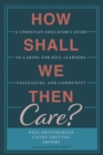 Image for How Shall We Then Care?
