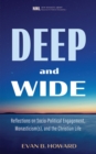 Image for Deep and Wide: Reflections on Socio-Political Engagement, Monasticism(s), and the Christian Life