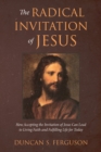 Image for Radical Invitation of Jesus: How Accepting the Invitation of Jesus Can Lead to Living Faith and Fulfilling Life for Today