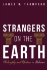 Image for Strangers on the Earth: Philosophy and Rhetoric in Hebrews
