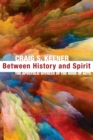 Image for Between History and Spirit