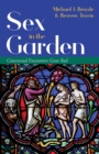 Image for Sex in the Garden: Consensual Encounters Gone Bad