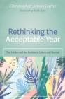 Image for Rethinking the Acceptable Year: The Jubilee and the Basileia in Luke 4 and Beyond