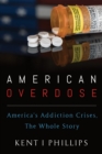 Image for American Overdose: America&#39;s Addiction Crises, The Whole Story