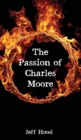 Image for The Passion of Charles Moore