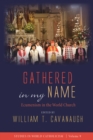 Image for Gathered in my Name: Ecumenism in the World Church