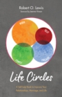 Image for Life Circles: A Self-help Book to Improve Your Relationships, Marriage, and Life