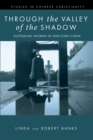 Image for Through the Valley of the Shadow: Australian Women in War-Torn China
