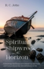 Image for Spiritual Shipwreck on the Horizon: Exhorting Christians to Contend for the Faith and Comprehend the Deceitfulness of Sin