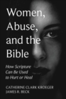 Image for Women, Abuse, and the Bible : How Scripture Can Be Used to Hurt or Heal