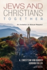 Image for Jews and Christians Together: An Invitation to Mutual Respect