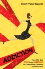 Image for Addiction: How We Get Stuck and Unstuck in Compulsive Patterns and Behavior