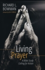Image for Living Prayer: A Bible Study Calling for Action
