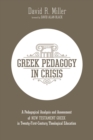 Image for Greek Pedagogy in Crisis: A Pedagogical Analysis and Assessment of New Testament Greek in Twenty-First-Century Theological Education