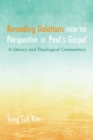 Image for Rereading Galatians from the Perspective of Paul&#39;s Gospel: A Literary and Theological Commentary