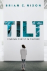 Image for Tilt: Finding Christ In Culture