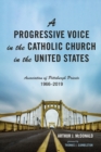 Image for Progressive Voice in the Catholic Church in the United States: Association of Pittsburgh Priests, 1966-2019