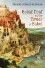Image for Being Deaf at the Tower of Babel: Poems