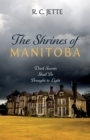 Image for Shrines of Manitoba: Dark Secrets Shall Be Brought to Light