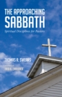 Image for Approaching Sabbath: Spiritual Disciplines for Pastors